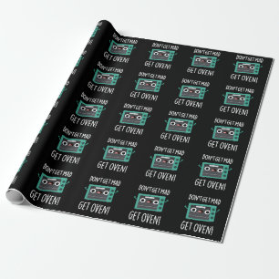 Don't Get Mad Get Oven Funny Phrase Pun Dark BG Wrapping Paper