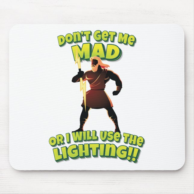Don't Get Me Mad Or I Will Use The Lighting!! Mouse Mat (Front)