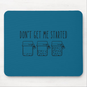 Don't Get Me Started Sourdough Starter Mama Mom Ch Mouse Mat