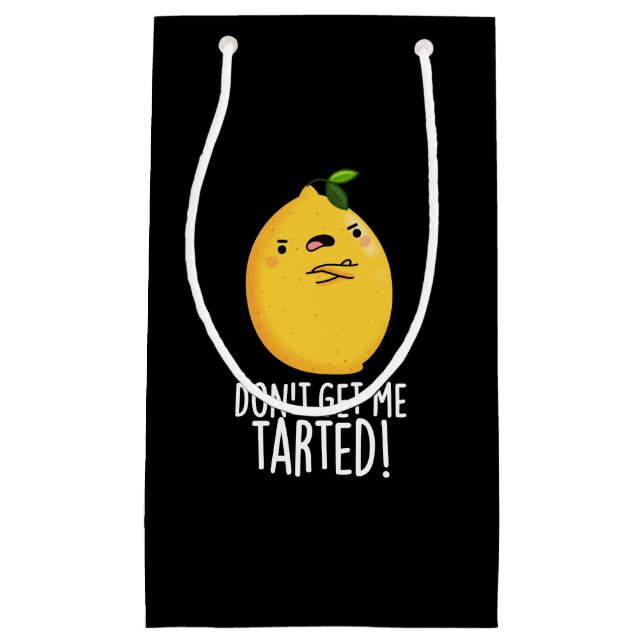 Don't Get Me Tarted Funny Lemon Pun Dark BG Small Gift Bag (Front)