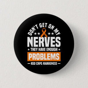 Don't Get On My Nerves Rsd Crps Awareness  6 Cm Round Badge