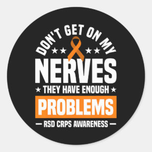 Don't Get On My Nerves Rsd Crps Awareness  Classic Round Sticker