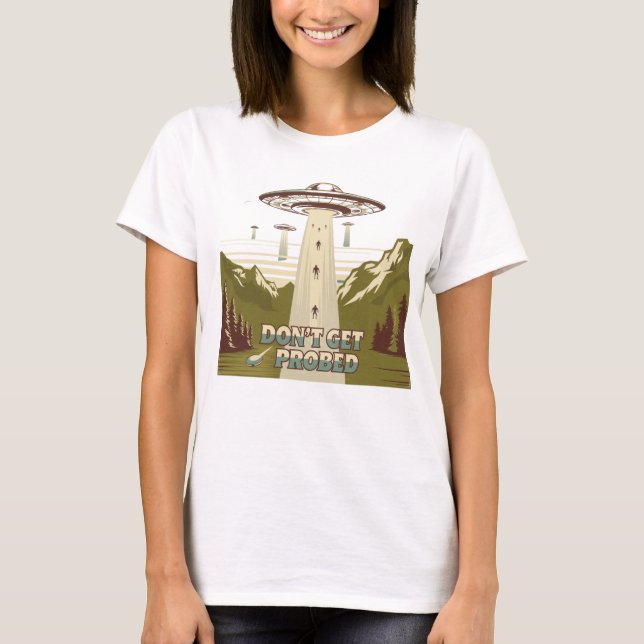 Don't Get Probed-Alien Encounter T-Shirt (Front)