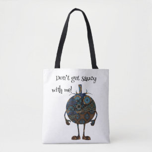 Don't Get Saucy With Me Tote Bag