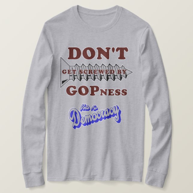 Don't Get Screwed By GOPness T-Shirt (Design Front)