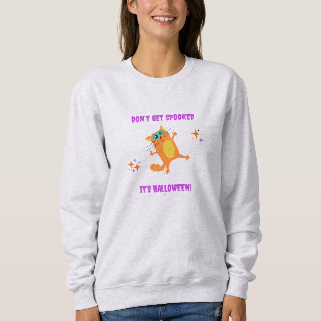 Don't Get Spooked, It's Halloween Sweatshirt (Front)