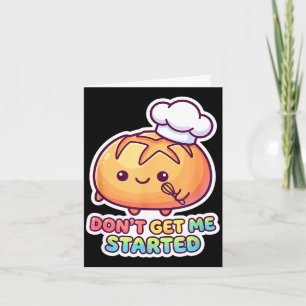 Don't get started sourdough pun funny kawaii bread card