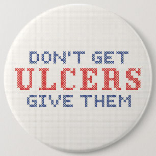 Don't Get Ulcers 6 Cm Round Badge