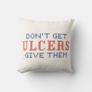 Don't Get Ulcers Cushion