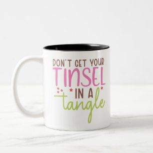 Don't get you tinsel in a tangle Two-Tone coffee mug