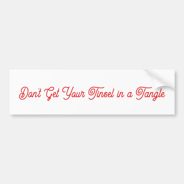 Don't Get Your Tinsel in a Tangle Bumper Sticker (Front)