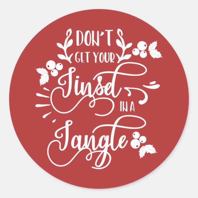 dont get your tinsel in a tangle christmas classic round sticker (Front)
