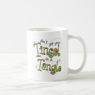 Don't get your Tinsel in a Tangle Christmas Gifts Coffee Mug