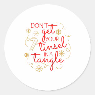 Don't Get Your Tinsel In A Tangle Christmas Raglan Classic Round Sticker