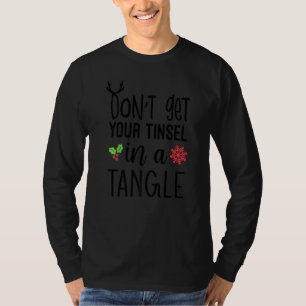 Don't Get Your Tinsel In A Tangle Christmas Women T-Shirt