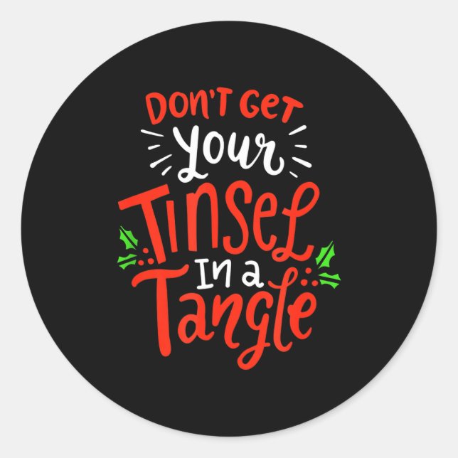 Don't Get Your Tinsel In A Tangle Funny Christmas  Classic Round Sticker (Front)