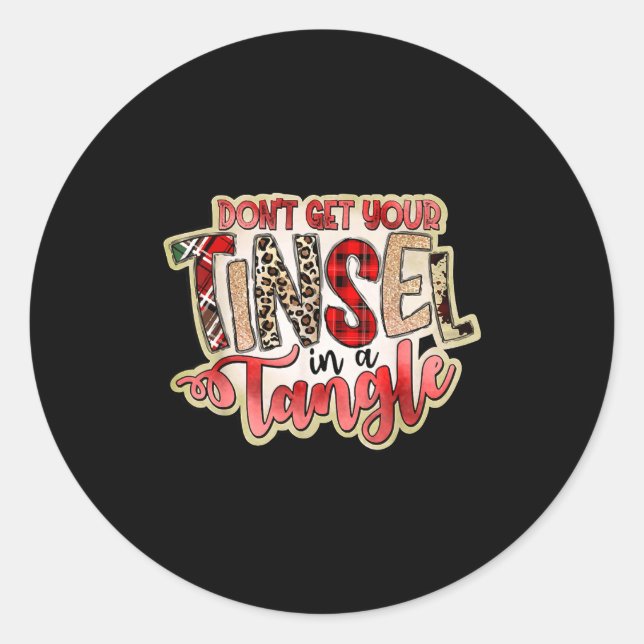 Don't Get Your Tinsel In A Tangle, Funny Christmas Classic Round Sticker (Front)