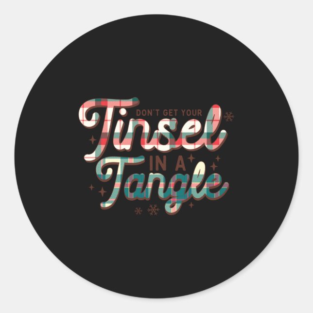 Don't Get Your Tinsel In A Tangle Funny Christmas  Classic Round Sticker (Front)