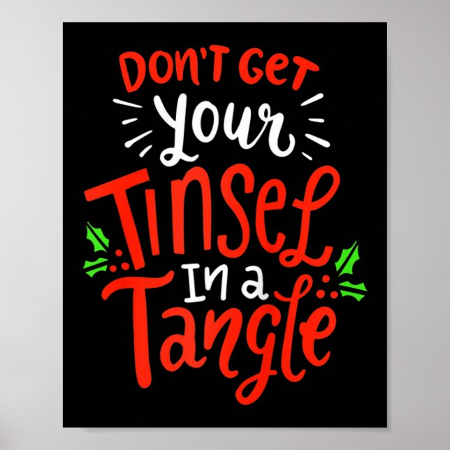 Don't Get Your Tinsel In A Tangle Funny Christmas  Poster (Front)