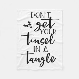 Dont Get Your Tinsel In A Tangle - Funny Slogan  Fleece Blanket