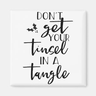 Dont Get Your Tinsel In A Tangle - Funny Slogan  Magnet