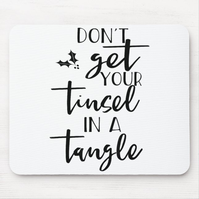Dont Get Your Tinsel In A Tangle - Funny Slogan  Mouse Mat (Front)