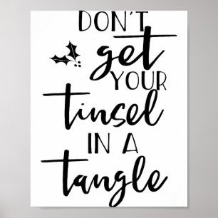 Dont Get Your Tinsel In A Tangle - Funny Slogan  Poster