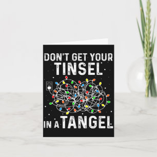 Don't Get Your Tinsel In A Tangle Funny Xmas Light Card