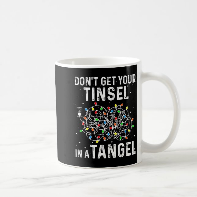 Don't Get Your Tinsel In A Tangle Funny Xmas Light Coffee Mug (Right)