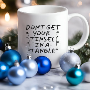 Don't Get Yout Tinsel Funny   Sarcastic Mug