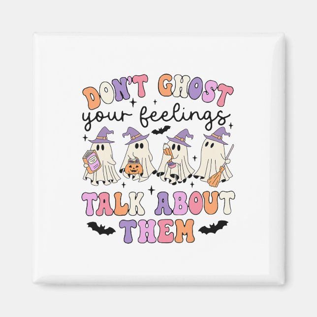 Don't Ghost Your Feeling Talk About Them Counsello Magnet (Front)
