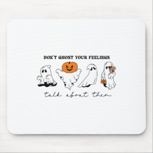 Don't Ghost Your Feelings Inspirational Therapy Ps Mouse Mat