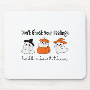 Don't Ghost Your Feelings Mental Health Awareness  Mouse Mat