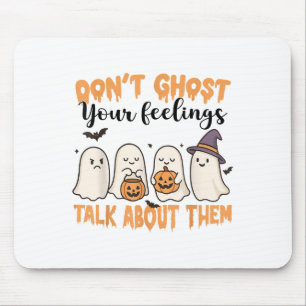 Don't Ghost Your Feelings Mental Health Awareness  Mouse Mat