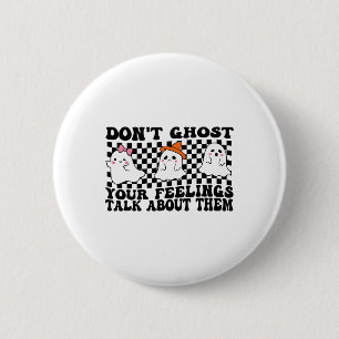 Don't Ghost Your Feelings Talk About Them Spooky H 6 Cm Round Badge