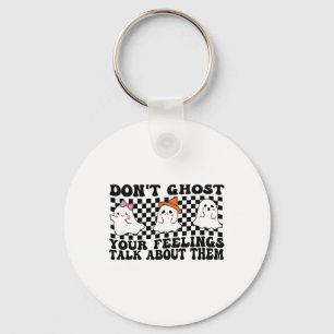 Don't Ghost Your Feelings Talk About Them Spooky H Key Ring