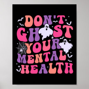 Don't Ghost Your Mental Health Feeling Halloween S Poster