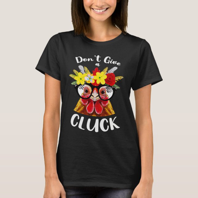 Don't Give a Cluck a  Chicken for Crazy Chicken La T-Shirt (Front)