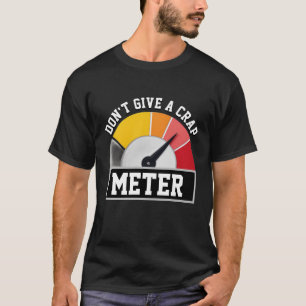 DON'T GIVE A CRAP METER classic design graphic T-Shirt
