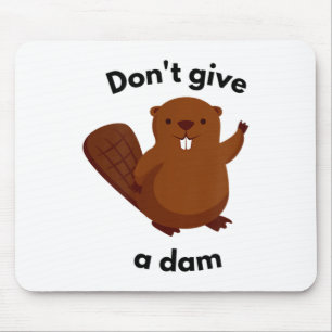 Don't Give A Dam Mouse Mat