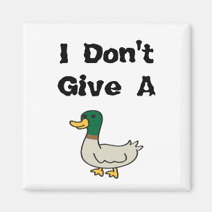 Don't Give A Duck Magnet
