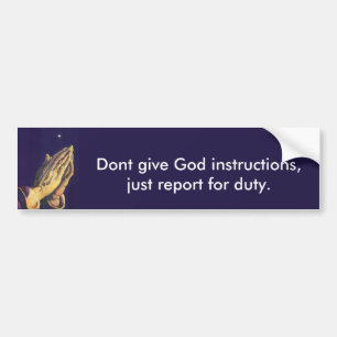 Don't give God instructions _ Bumper Sticker