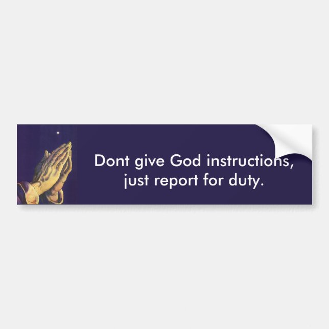 Don't give God instructions _ Bumper Sticker (Front)
