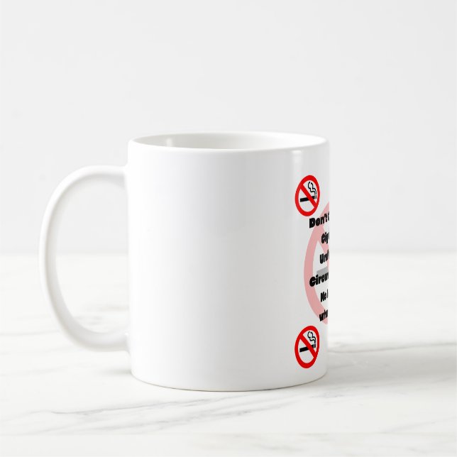 Don't Give Me a Cigarette no smoking Coffee Mug (Left)
