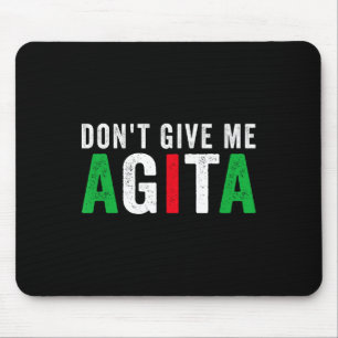 Don't Give Me Agita Funny Italian American Quote S Mouse Mat