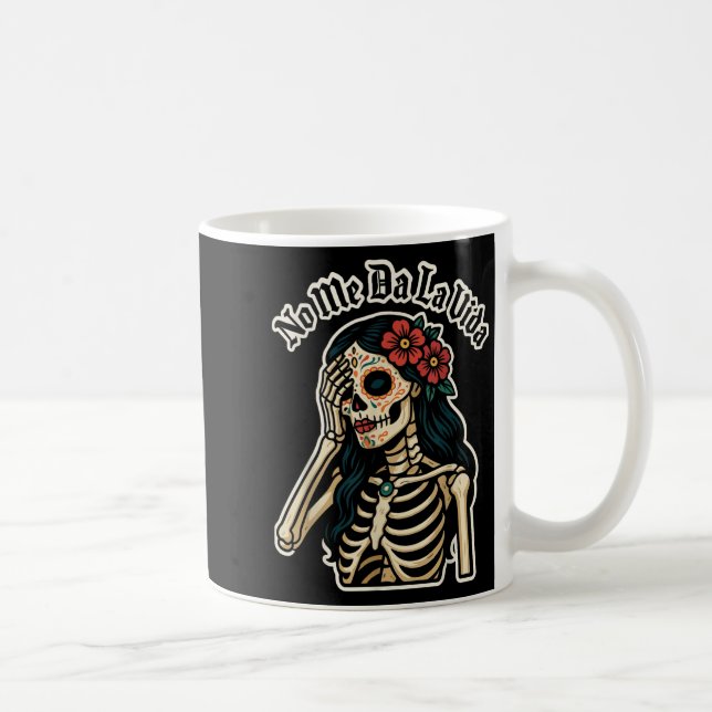 Don't Give Me Life Sugar Skull Humor Quote Funny G Coffee Mug (Right)