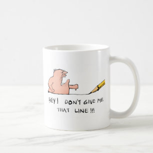 Don't Give Me That Line- Cartoon Coffee Mug