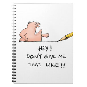 Dont Give Me That Line Funny Cartoon Notebook