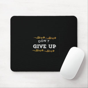 Don't Give Up – Bold Motivational Quote Design for Mouse Mat