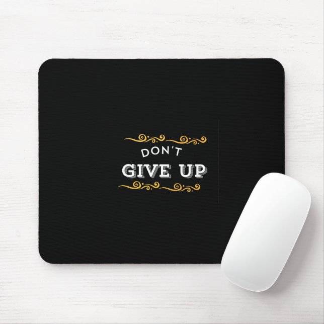 Don't Give Up – Bold Motivational Quote Design for Mouse Mat (With Mouse)